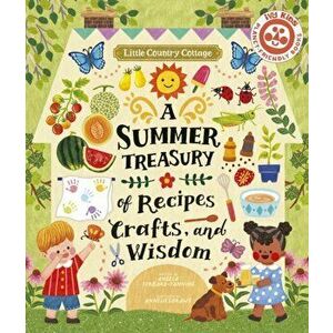Little Country Cottage: A Summer Treasury of Recipes, Crafts and Wisdom, Paperback - Angela Ferraro-Fanning imagine