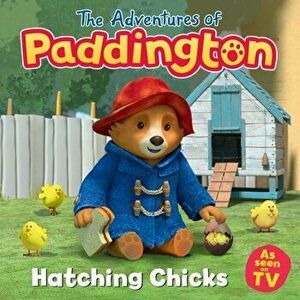 The Adventures of Paddington: Hatching Chicks, Paperback - *** imagine