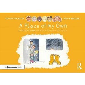 A Place of My Own: A Thought Bubbles Picture Book About Safe Spaces, Paperback - Louise Jackson imagine