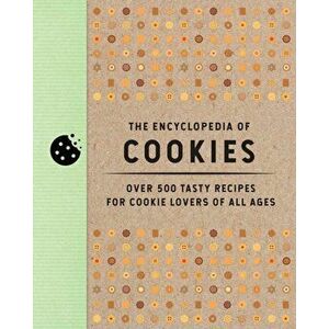 The Encyclopedia of Cookies. Over 500 Tasty Recipes for Cookie Lovers of All Ages, Hardback - Editors of Cider Mill Press imagine