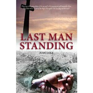 Last Man Standing. A Great War Play, Paperback - Jude Cole imagine