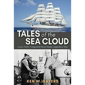 Tales of the Sea Cloud. Luxury Yacht, Integrated Naval Vessel, Legendary Ship, Hardback - Vincent W. Patton imagine