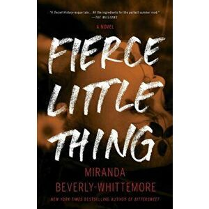 Fierce Little Thing. A Novel, Paperback - Miranda Beverly-Whittemore imagine