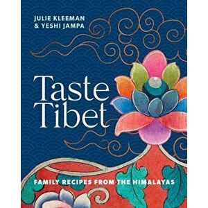 Taste Tibet. Family recipes from the Himalayas, Hardback - Yeshi Jampa imagine