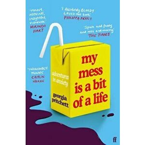 My Mess Is a Bit of a Life. Adventures in Anxiety, Main, Paperback - Georgia Pritchett imagine