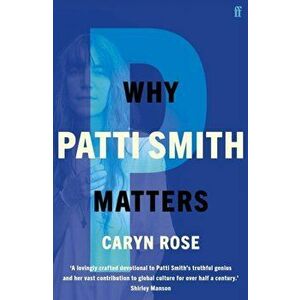 Why Patti Smith Matters. Main, Paperback - Caryn Rose imagine