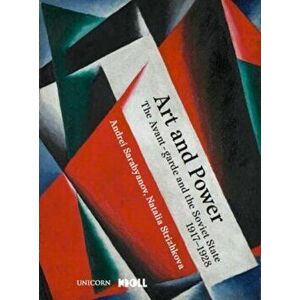 Art and Power. The Russian Avant-garde under Soviet Rule, 1917-1928, Paperback - Andrei Sarabyanov imagine