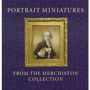 Portrait Miniatures from the Merchiston Collection, Paperback - Stephen Lloyd imagine