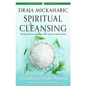 Spiritual Cleansing. A Handbook of Psychic Protection Weiser Classics, Paperback - Draja Mickaharic imagine