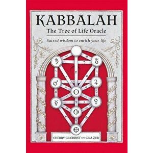 Kabbalah - The Tree of Life Oracle. Sacred Wisdom to Enrich Your Life, Reissue - Cherry Gilchrist imagine