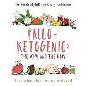 Paleo-Ketogenic: The Why and the How. Just what this doctor ordered, Paperback - Craig Robinson imagine