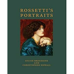 Rossetti's Portraits, Hardback - Christopher Newall imagine