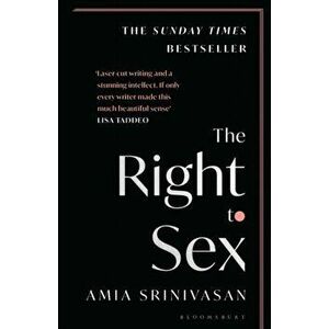 The Right to Sex. The Sunday Times Bestseller, Paperback - Amia Srinivasan imagine