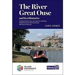The The River Great Ouse and its tributaries. including the Rivers Cam, Lark, Little Ouse & Wissey, Hundred Foot River, Relief Channel, 6 New edition, imagine