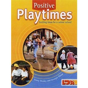 Positive Playtimes. Exciting Ideas for a Calmer School, 2 Revised edition, Paperback - Georgia Thorp imagine