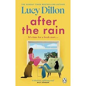 After the Rain. The incredible and uplifting new novel from the Sunday Times bestselling author, Paperback - Lucy Dillon imagine