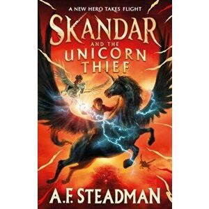 Skandar and the Unicorn Thief. The major new hit fantasy series, Hardback - A.F. Steadman imagine