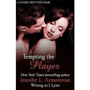 Tempting the Player (Gamble Brothers Book Two), Paperback - Jennifer L. Armentrout imagine