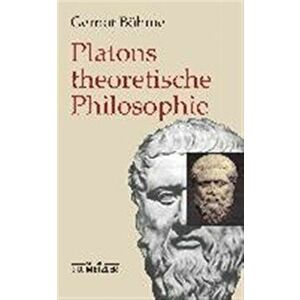 Platons theoretische Philosophie, Hardback - Gernot Bohme imagine