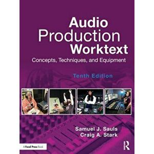 Audio Production Worktext. Concepts, Techniques, and Equipment, 10 ed, Paperback - Craig A. Stark imagine