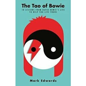 The Tao of Bowie. 10 Lessons from David Bowie's Life to Help You Live Yours, Main, Paperback - Mark (author) Edwards imagine
