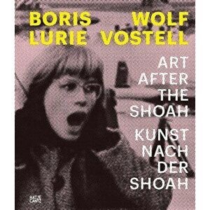Boris Lurie and Wolf Vostell (Bilingual edition). Art after the Shoah / Kunst nach der Shoah, Paperback - *** imagine