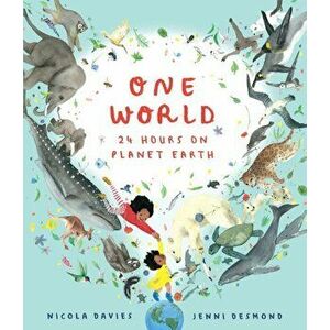 One World: 24 Hours on Planet Earth, Hardback - Nicola Davies imagine