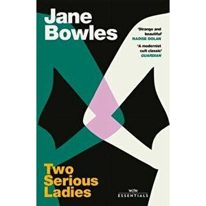 Two Serious Ladies. With an introduction by Naoise Dolan, Paperback - Jane Bowles imagine
