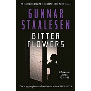 Bitter Flowers. The breathtaking Nordic Noir thriller, Paperback - Gunnar Staalesen imagine