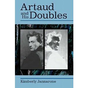 Artaud and His Doubles, Paperback - Kimberly Jannarone imagine