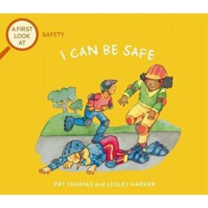 A First Look At: Safety: I Can Be Safe, Paperback - Pat Thomas imagine