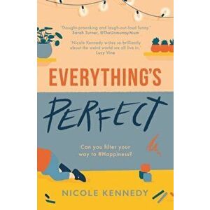 Everything's Perfect, Paperback - Nicole Kennedy imagine