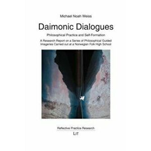 Daimonic Dialogues Philosophical Practice and Self-Formation. A Research Report on a Series of Philosophical Guided Imageries Carried Out at a Norwegi imagine