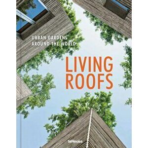 Living Roofs. Urban Gardens Around the World, Hardback - Ashley Penn imagine