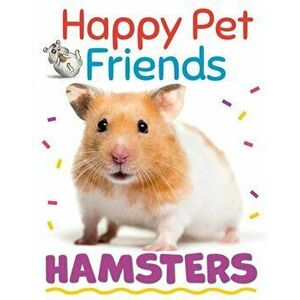 Happy Pet Friends: Hamsters. Illustrated ed, Hardback - Izzi Howell imagine