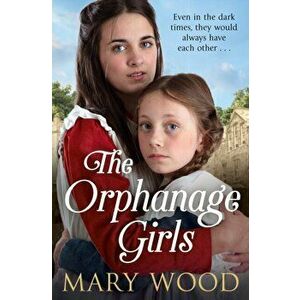 The Orphanage Girls, Paperback - Mary Wood imagine