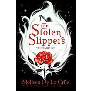 The Stolen Slippers, Paperback - Melissa de la Cruz imagine