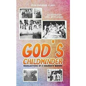 God's Childminder. Recollections of a Children's Worker, Paperback - Jean Barbour Clark imagine