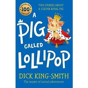 A Pig Called Lollipop, Paperback - Dick King-Smith imagine