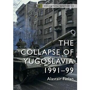 The Collapse of Yugoslavia. 1991-99, Paperback - Professor Alastair Finlan imagine
