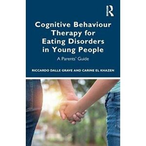 Cognitive Behaviour Therapy for Eating Disorders in Young People. A Parents' Guide, Paperback - Carine el Khazen imagine
