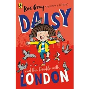 Daisy and the Trouble With London, Paperback - Kes Gray imagine