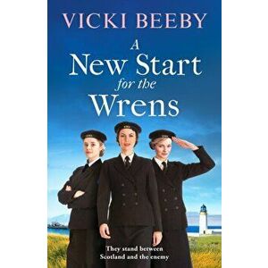 A New Start for the Wrens. A compelling and heartwarming WW2 saga, Paperback - Vicki Beeby imagine