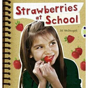 Bug Club Non-fiction Orange A/1A Strawberries at School 6-pack - Jill McDougall imagine