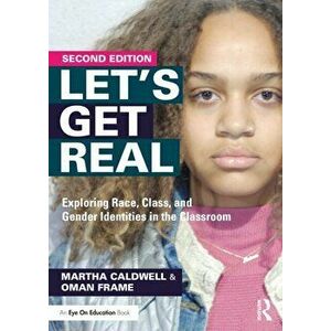 Let's Get Real. Exploring Race, Class, and Gender Identities in the Classroom, 2 ed, Paperback - *** imagine