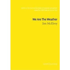 We Are The Weather, Paperback - Jim McElroy imagine