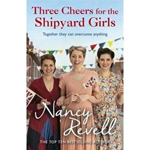 Three Cheers for the Shipyard Girls, Paperback - Nancy Revell imagine