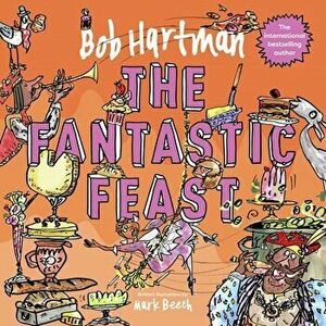 The Fantastic Feast, Paperback - Bob Hartman imagine