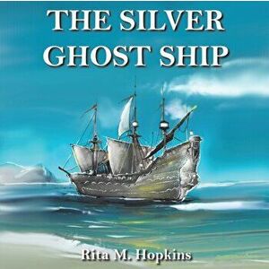 The Silver Ghost Ship, Paperback - Rita M. Hopkins imagine