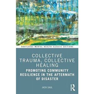 Collective Trauma, Collective Healing. Promoting Community Resilience in the Aftermath of Disaster, Paperback - *** imagine